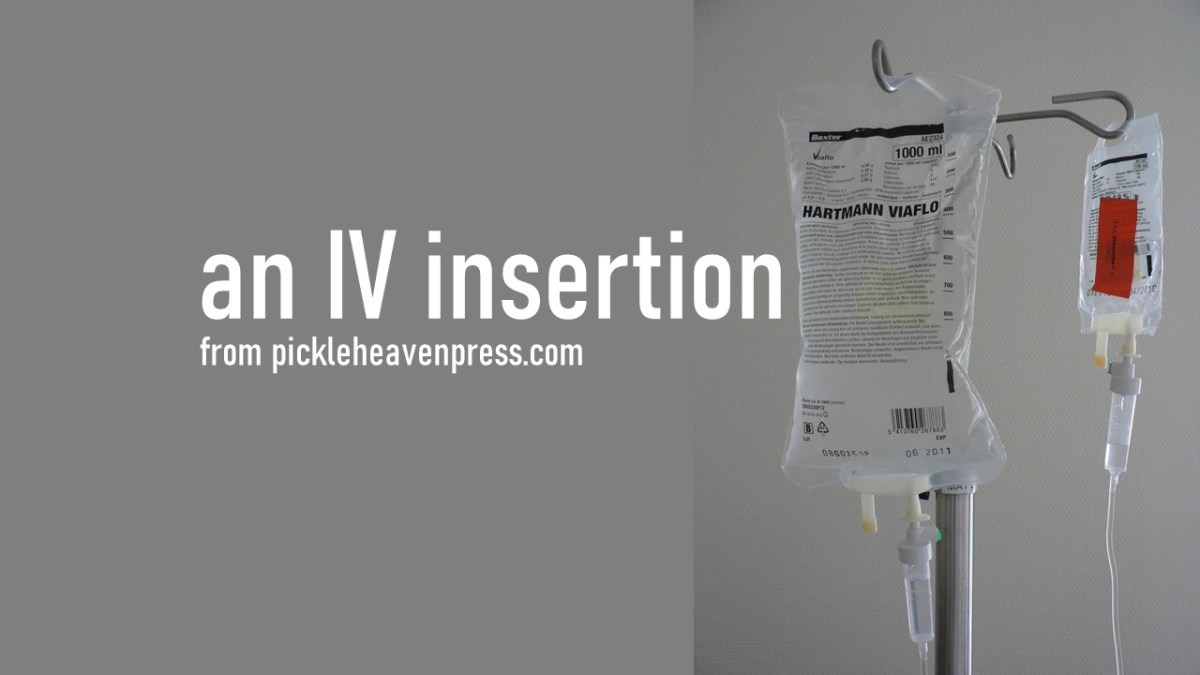 an IV insertion – Pickle Heaven Press-James R. Johnson